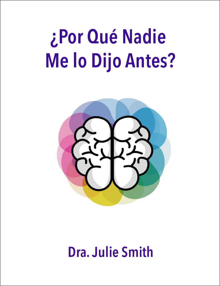 You are currently viewing ¿Por Qué Nadie me lo Dijo Antes? By Dra. Julie Smith